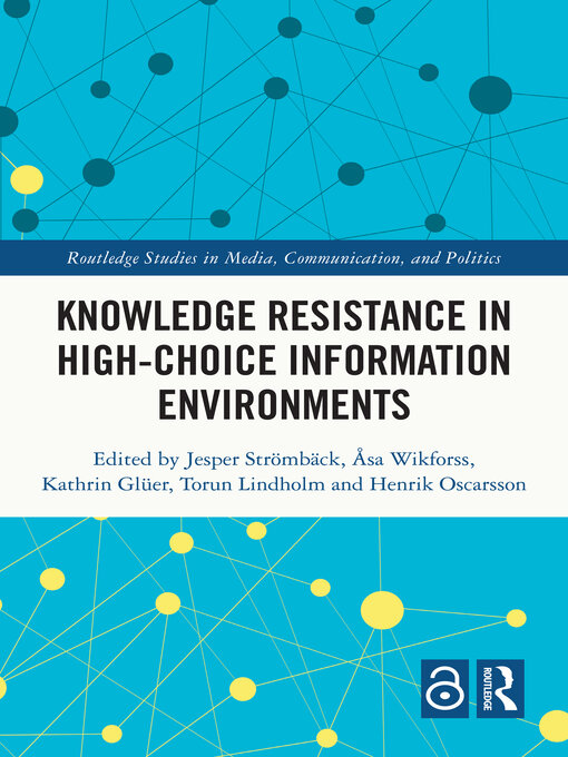 Title details for Knowledge Resistance in High-Choice Information Environments by Jesper Strömbäck - Available